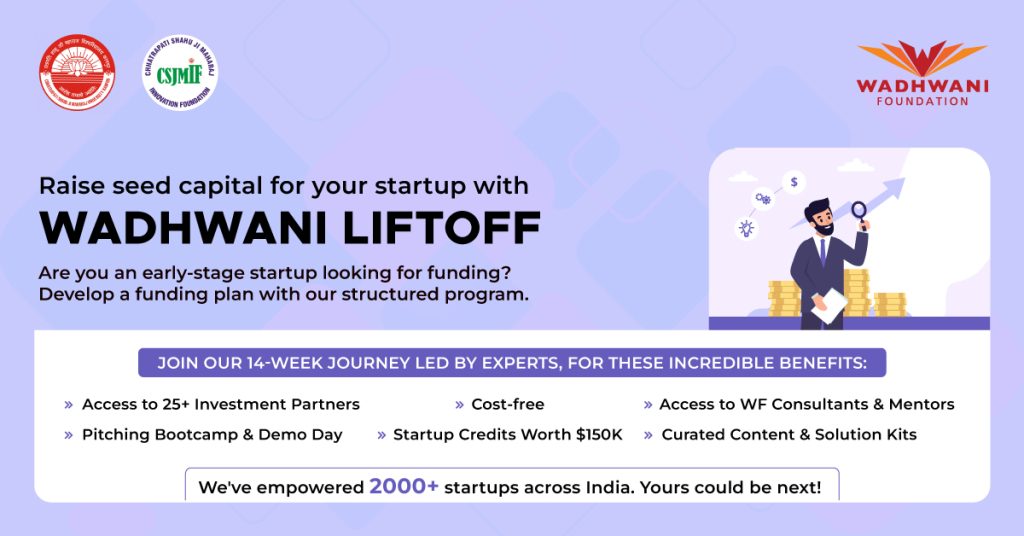 Wadhwani Liftoff: funding opportunities and comprehensive support for early-stage startups, featuring investment partners, expert guidance, and valuable resources to launch your entrepreneurial journey to success with CSJMU.
