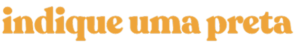 Text in orange script font that reads "indique uma preta" on a transparent background.
